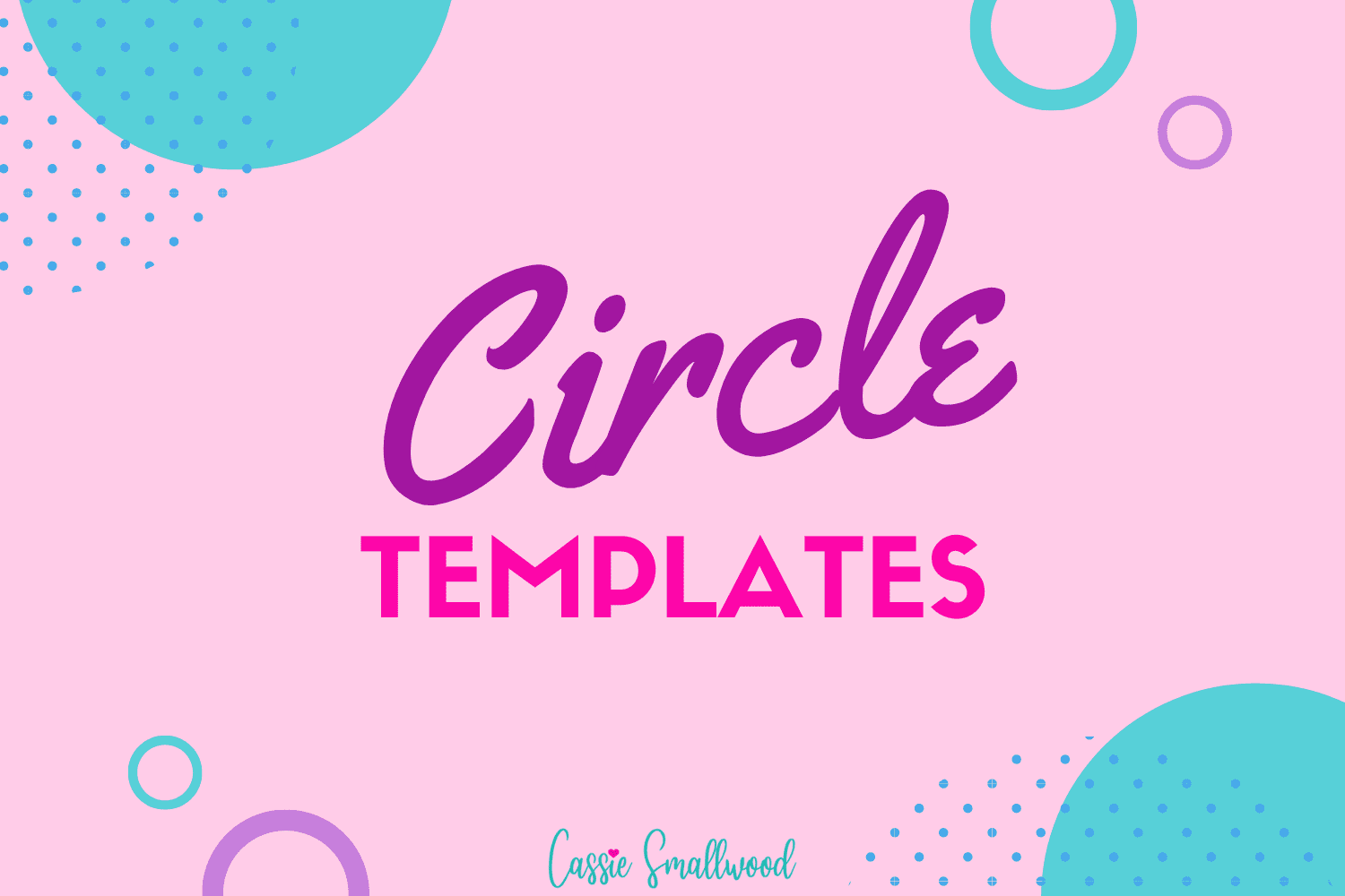 17 Sizes Of Printable Circle Templates Cassie Smallwood 17 Sizes Of Printable Circle Templates Cassie Smallwood